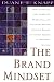 The Brand Mindset: Five Essential Strategies for Building Brand Advantage Throughout Your Company