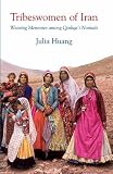 Tribeswomen of Iran: Weaving Memories among Qashqa'i Nomads (International Library of Iranian Studies) image