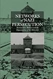 Networks of Nazi Persecution: Business, Bureaucracy and the Organization of the Holocaust