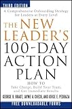 The New Leader s 100-Day Action Plan: How to Take Charge, Build Your Team, and Get Immediate Results [Hardcover]