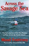 Across the Savage Sea: The Epic Journey of the First Woman to Row Across the North Atlantic
