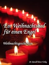 Ein Weihnachtslied f&uuml;r einen Engel. Weihnachtsgeschichten