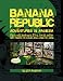 Banana Republic: Adventures in Amnesia, the small backward Third World nation with hearts of silver and mines of gold Image