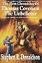 The First Chronicles of Thomas Covenant the Unbeliever: Lord Foul's Bane; The Illearth War; The Power That Preserves