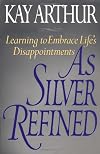 As Silver Refined: Learning to Embrace Life's Disappointments