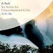 Bach: Unaccompanied Cello Suites