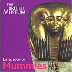The British Museum Little Book of Mummies (The British Museum Little Book of . . .)