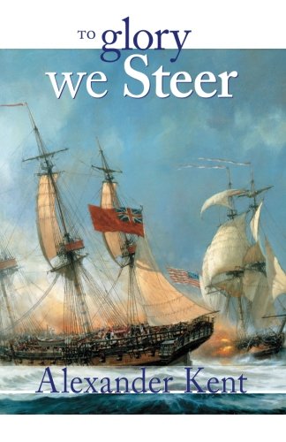To Glory We Steer (The Bolitho Novels) (Volume 5), by Alexander Kent