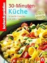 kochen & genie&szlig;en 30-Minuten-K&uuml;che: Schnelle Gerichte f&uuml;r jeden Tag