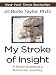My Stroke of Insight: A Brain Scientist's Personal Journey (Thorndike Press Large Print Core Series)