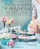Matthew Robbins' Inspired Weddings: Designing Your Big Day with Favorite Objects and Family Treasures