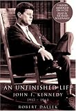 An Unfinished Life: John F. Kennedy, 1917 - 1963 (Dynasty S.)