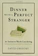 Dinner with a Perfect Stranger: An Invitation Worth Considering