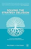 Solving the strategy delusion : mobilizing people and realizing distinctive strategies