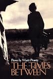 The Times Between (Johns Hopkins: Poetry and Fiction)