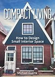 Compact living : how to design small interior space