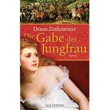 Die Gabe der Jungfrau: Romanvon "Deana Zin�meister"
