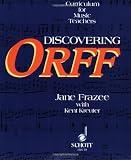 Discovering Orff: A Curriculum for Music Teachers (Schott)