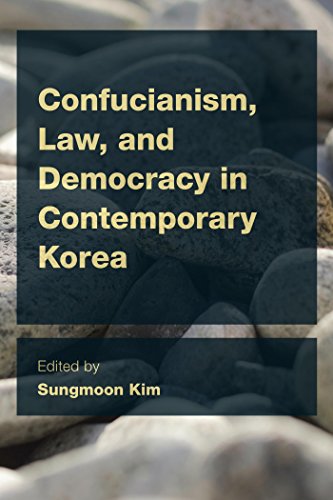 Confucianism, Law, and Democracy in Contemporary Korea (CEACOP East Asian Comparative Ethics, Politics and Philosophy of Law)