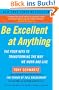 Be Excellent at Anything: The Four Keys To Transforming the Way We Work and