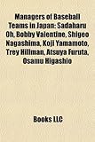 Managers of Baseball Teams in Japan: Sadaharu Oh, Bobby Valentine, Shigeo Nagashima, Koji Yamamoto, Trey Hillman, Atsuya Furuta, Osamu Higashio-