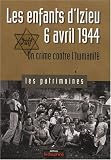 Les enfants d\'Izieu, 6 Avril 1944 : Un crime contre l\'humanité