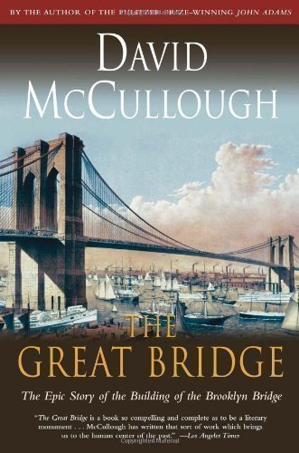 The Great Bridge: The Epic Story of the Building of the Brooklyn Bridge by McCullough, David 1st (first) edition [Paperback(1983)]