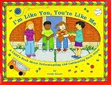 Im Like You, Youre Like Me: A Childs Book about Understanding and Celebrating Each Other [IM LIKE YOU YOURE LIKE ME-ACTI]