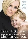 Mother Warriors: A Nation of Parents Healing Autism Against All Odds