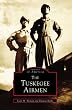 Tuskegee Airmen (AL) (Images of Aviation)