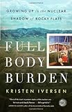 Full Body Burden: Growing Up in the Nuclear Shadow of Rocky Flats