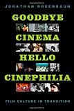Goodbye Cinema, Hello Cinephilia: Film Culture in Transition
