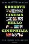 Goodbye Cinema, Hello Cinephilia: Film Culture in Transition
