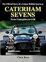 Caterham Sevens: The Official Story of a Unique British Sportscar from Conception to CSR (Marques & Models)