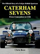 Caterham Sevens: The Official Story of a Unique British Sportscar from Conception to CSR (Marques & Models)