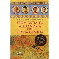 From Ostia to Alexandria with Flavia Gemina: Travels with Flavia Gemina (Roman Mysteries)