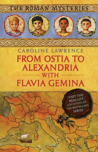 From Ostia to Alexandria with Flavia Gemina: Travels with Flavia Gemina (Roman Mysteries)