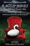 Rags & bones : new twists on timeless tales