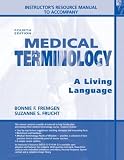 Instructor s Manual for Medical Terminology: A Living Language, 4 E