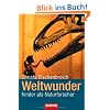 Weltwunder: Kinder als Naturforscher