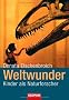 Weltwunder: Kinder als Naturforscher
