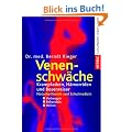 Venenschw�che: Krampfadern, H�morriden und Besenreiser. Naturheilkunde und Schulmedizin: Krampfadern, H�morrhoiden und Besenreiser. Naturheilkunde und Schulmedizin. Vorbeugen - Behandeln - Heilen