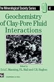 Geochemistry of Clay-Pore Fluid Interactions (Mineralogical Society, No 4)