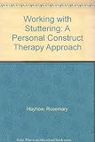 Working with stuttering : a personal construct therapy approach