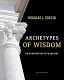 Archetypes of Wisdom: An Introduction to Philosophy, Douglas-J.-Soccio, 0495603821