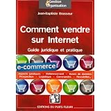 Comment vendre sur Internet : Guide juridique et pratiquepar Jean-Baptiste Brasseur