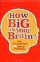 How Big is Your Brain?