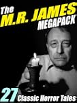 The M.R. James Megapack: 30 Classic H...