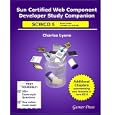Sun Certified Web Component Developer Study Companion: SCWCD Java EE 5 (exams 310-083 and 310-084)