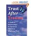Trust After Trauma: A Guide to Relationships for Survivors and Those Who Love Them